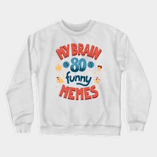 My brain is 80% funny memes Crewneck Sweatshirt